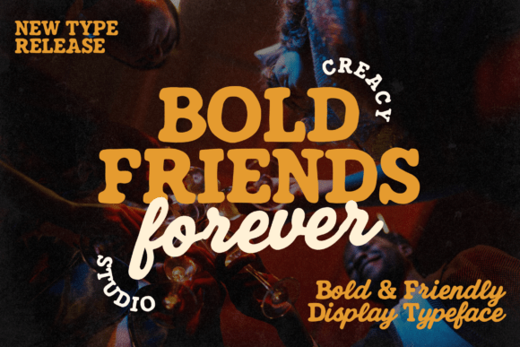 Bold Friends Forever: A Cheery Display Font for Campaign Design